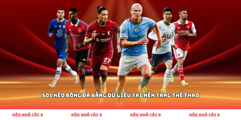Soi kèo bóng đá bằng dữ liệu tại nền tảng thể thao